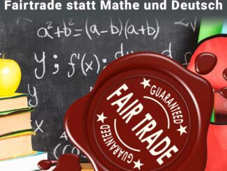 Fairtrade statt Mathe und Deutsch